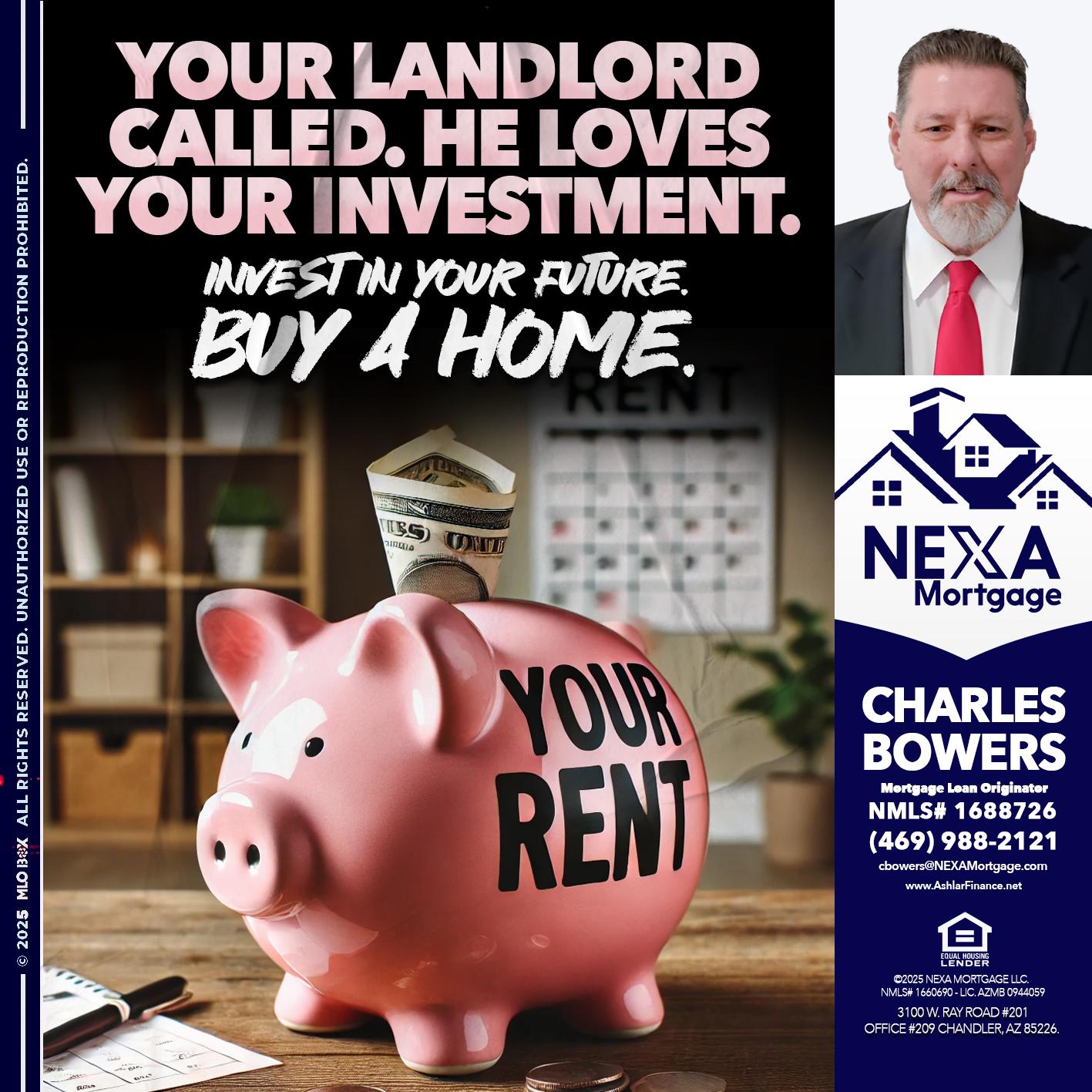 YOUR LANDLORD CALLED. - Charles Bowers -Mortgage Loan Originator