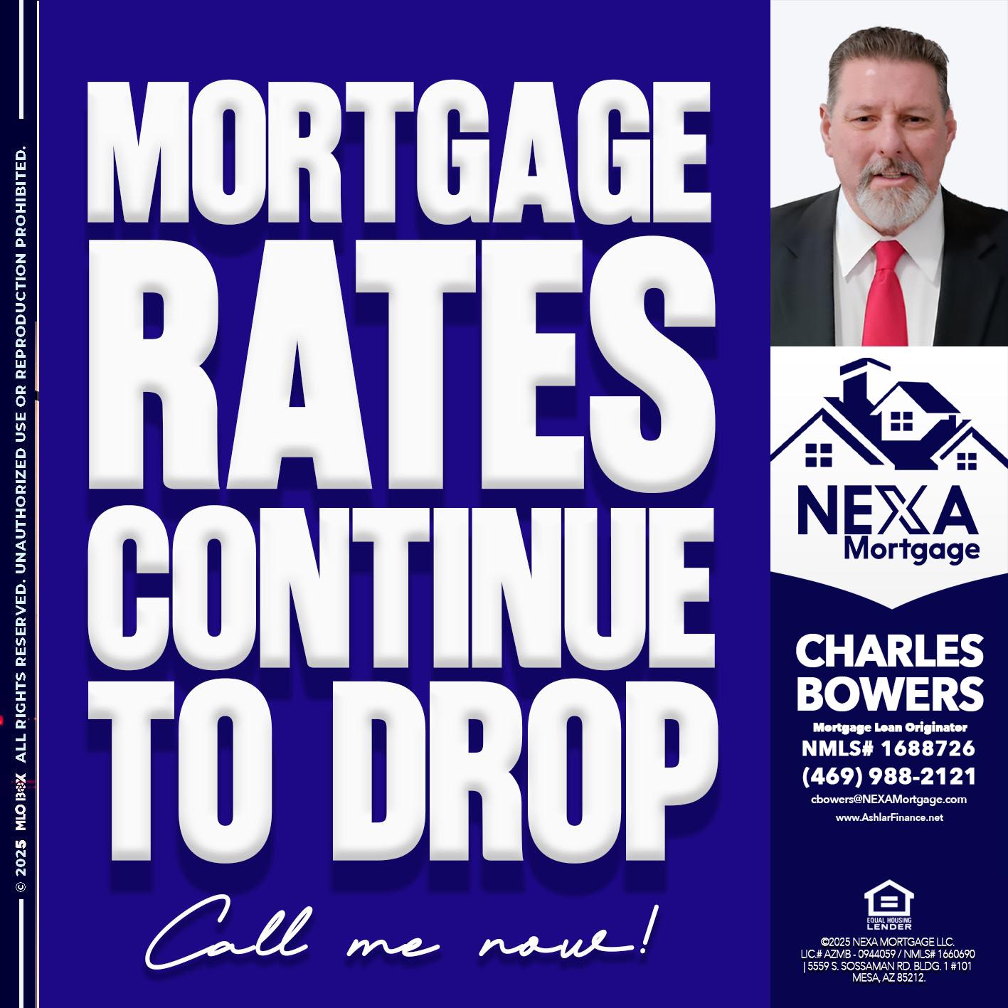 MORTGAGE RATES ARE DROP - Charles Bowers -Mortgage Loan Originator