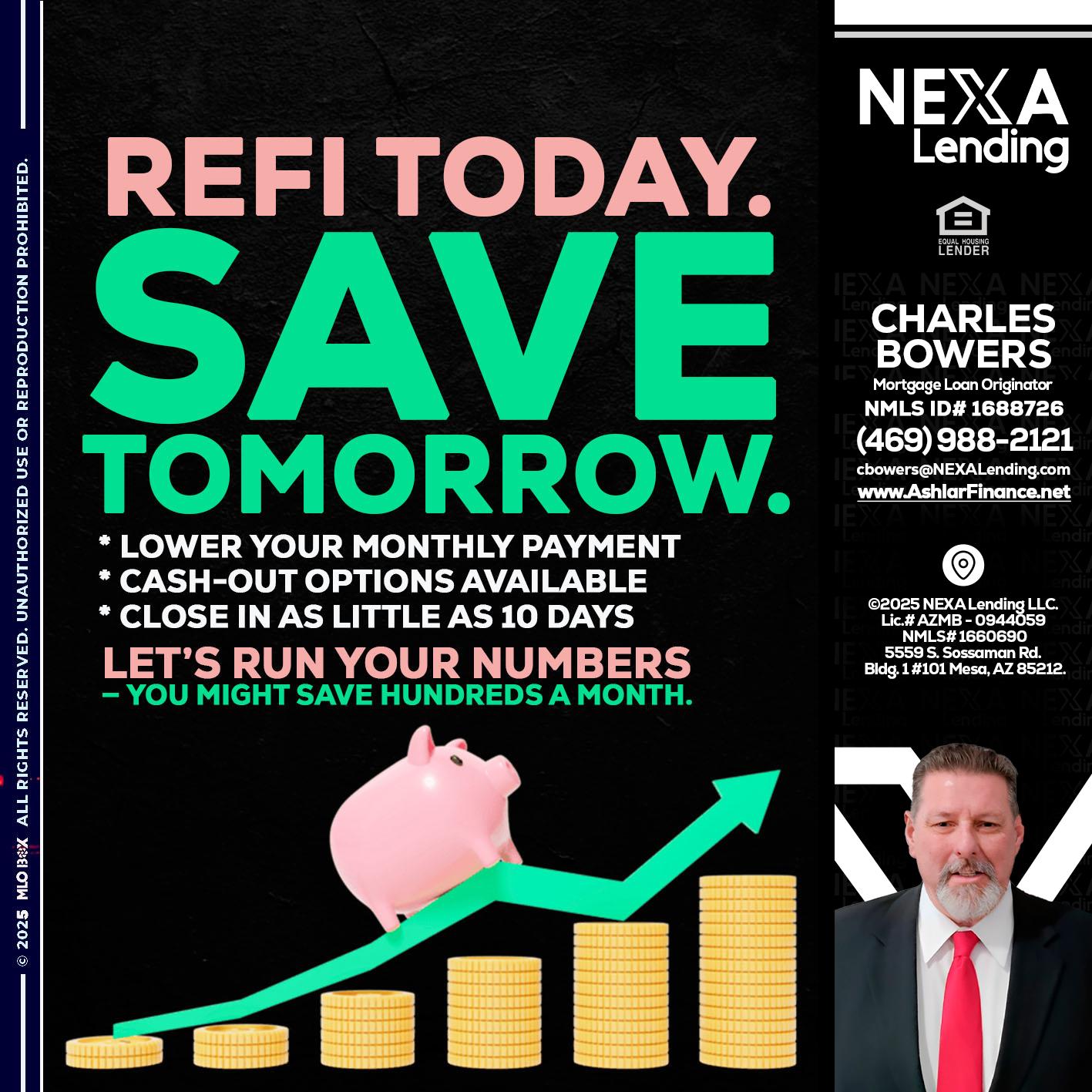 REFI TODAY SAVE TOMORROW - Charles Bowers -Mortgage Loan Originator
