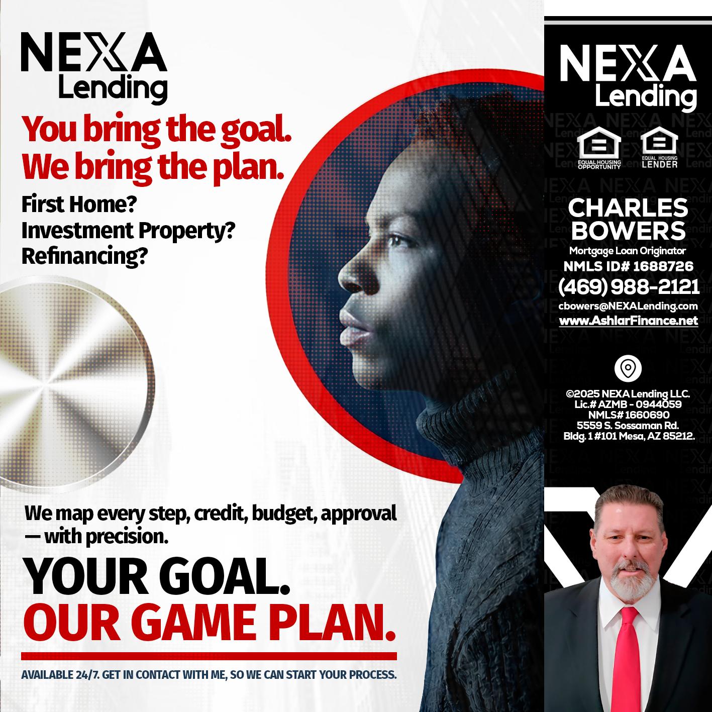 YOUR GOAL. OUR GAME PLAN. - Charles Bowers -Mortgage Loan Originator